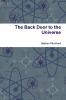 The Back Door to the Universe