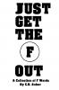 Just Get The F Out