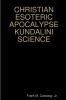 CHRISTIAN ESOTERIC APOCALYPSE KUNDALINI SCIENCE