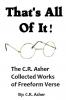 That's All Of It - The Collected Works of  C.R. Asher Freeform Verse