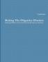 Making The Oligarchy Obsolete Defining Problems of Coercion and Seeking Voluntary Solutions
