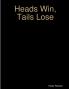 Heads Win Tails Lose