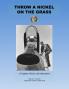 Throw a Nickel on the Grass a Fighter Pilot's Life Narrative