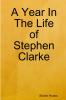 A Year In The Life of Stephen Clarke