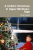 A Child's Christmas in Upper Michigan