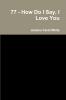 77 - How Do I Say I Love You