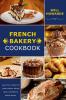 French Bakery Cookbook. Learn How to Make Your Healthy Bakery Recipes Quick And Delicious Baking Recipes