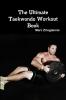 The Ultimate Taekwondo Workout Book