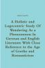 A Holistic and Logocentric Study Of Wandering As a Phenomenon In German and English Literature With Close Reference to the Age of Goethe and Romanticism