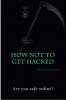 How Not To Get Hacked