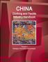 China Clothing and Textile  Industry Handbook Volume 1 Strategic Information and Contacts