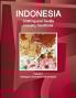 Indonesia Clothing and Textile  Industry Handbook Volume 1 Strategic Information and Contacts