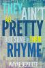 They Ain't All Pretty But Some Of Them Rhyme