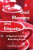 Good Manners and Etiquette      A Beginner's Guide to Everything Proper