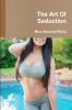 The Art Of Seduction
