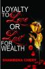 Loyalty to Love or Lust for Wealth