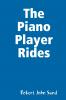 The Piano Player Rides