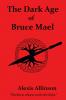 The Dark Age of Bruce Mael
