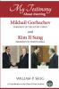 My Testimony about Meeting Mikhail Gorbachev and Kim Il Sung