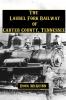 The Laurel Fork Railway of Carter County Tennessee