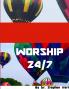 Worship 24/7