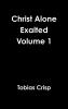 Christ Alone Exalted Volume 1