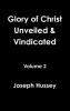 Glory of Christ Unveiled & Vindicated Volume 2