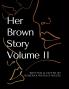 HerBrownStory Volume 2