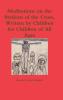 Meditations on the Stations of the Cross Written by Children for Children of All Ages