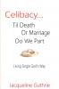 Celibacy... Til Death or Marriage Do We Part