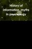 History of information myths in psychology