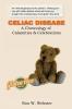 CELIAC DISEASE- A Chronology of Calamities & Celebrations