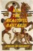 Kill the Beautiful Bastards