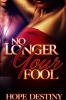 No Longer Your Fool