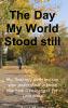 The Day My World Stood Still