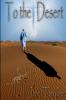 To The Desert