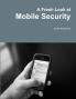 A Fresh Look at Mobile Security