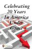 Celebrating 20 Years In America Under Grace