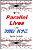 The Parallel Lives of Bobby Stone