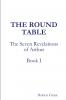 The Round Table Book I of The Seven Revelations of Arthur