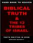 Hand book to heaven biblical truth & the 12 tribes of Israel