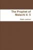 The Prophet of Malachi 4
