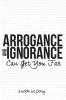 Arrogance and Ignorance Can Get You Far