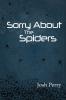 Sorry About The Spiders
