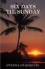 SIX DAYS TILL SUNDAY