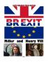 BREXIT MILLER & HENRY VIII