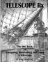 TELESCOPE Rx - The BIG Book on Equipping Maintaining and Using a Telescope