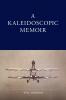 A Kaleidoscopic Memoir
