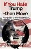 If you Hate Trump-Then Move