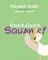 Quack Quack Squawk
